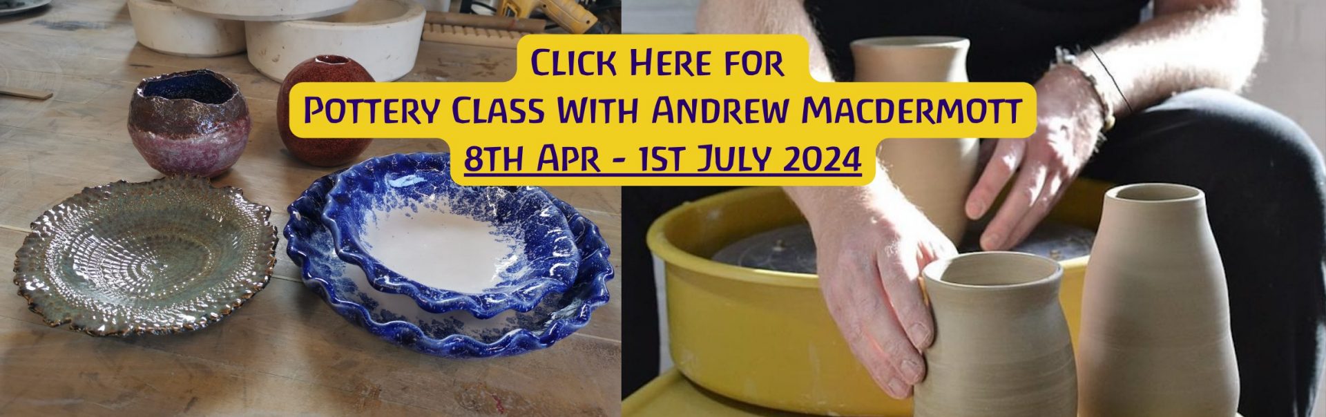 Andrew Macdermott ceramic course Apr - Jul